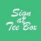 Tee Sign