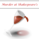 Murder at Shakespeare's